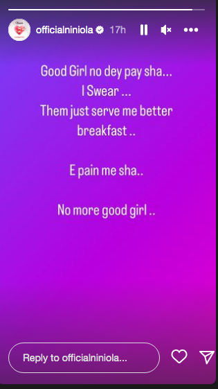 Good girl no dey pay- Niniola in pains after being served breakfast 